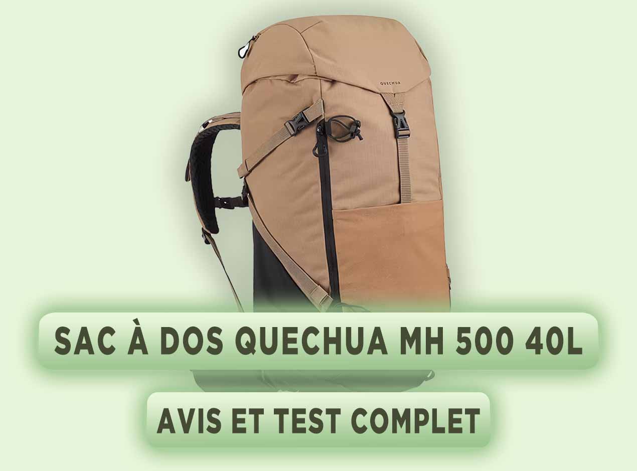 Avis sur le Sac à dos Quechua MH 500 40L : Test Complet